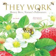 They Work - Honey Bees, Nature's Pollinators (HC)