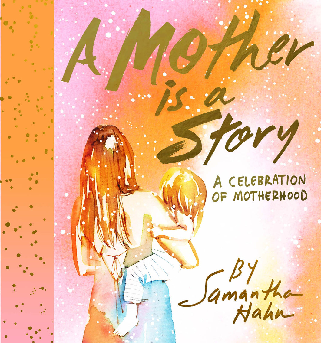 Mother Is a Story: A Celebration of Motherhood